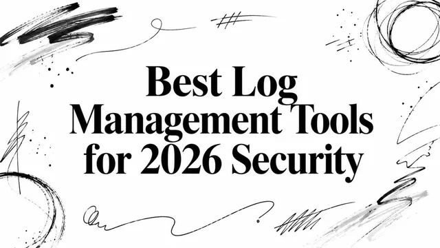 Best Log Management Tools for 2026 Security