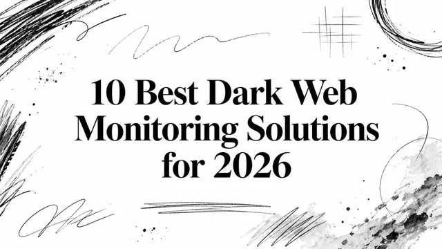 10 Best Dark Web Monitoring Solutions for 2026