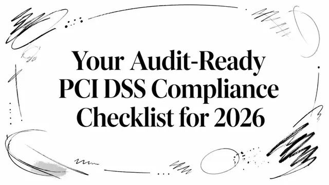 Your Audit-Ready PCI DSS Compliance Checklist for 2026