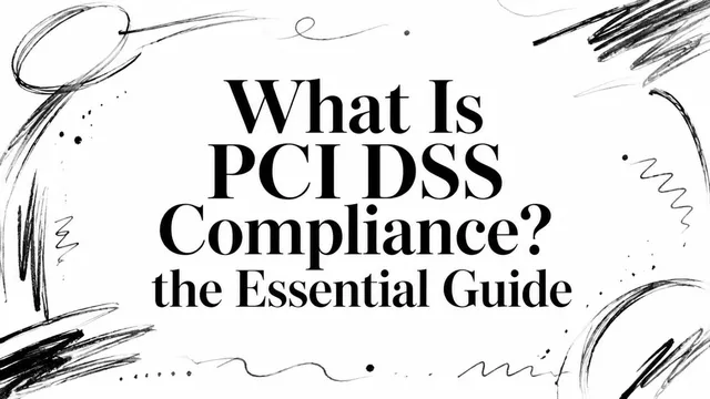 What Is PCI DSS Compliance? the Essential Guide
