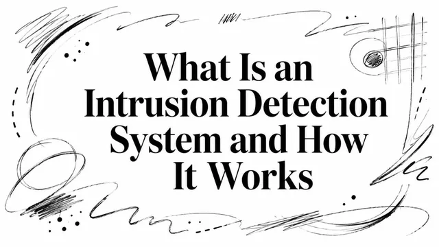 What Is an Intrusion Detection System and How It Works